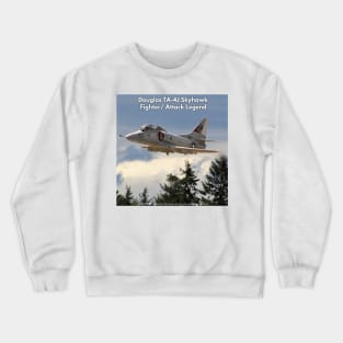 TA-4J Skyhawk Fighter / Attack Legend Crewneck Sweatshirt